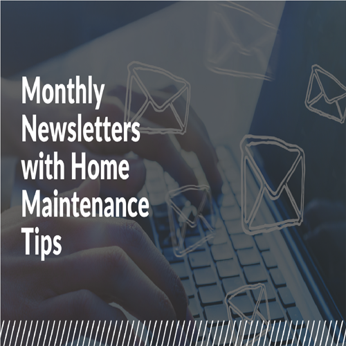 Monthly Newsletters with Home Maintenance Tips